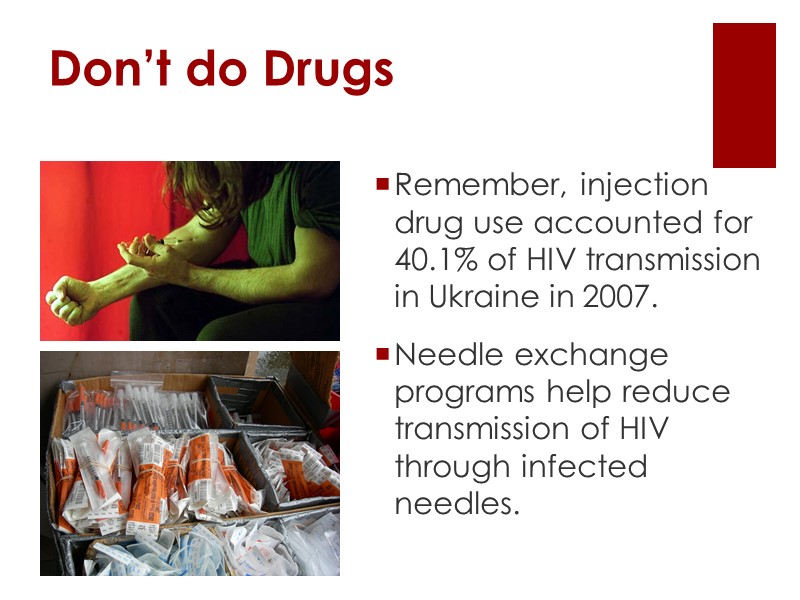 Don’t do Drugs  Remember, injection drug use accounted for 40.1% of HIV transmission